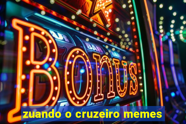 zuando o cruzeiro memes